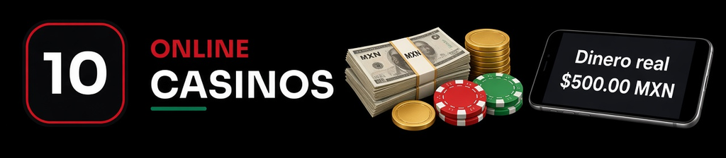 Casinos online dinero real México: saldo en MXN y cobro real